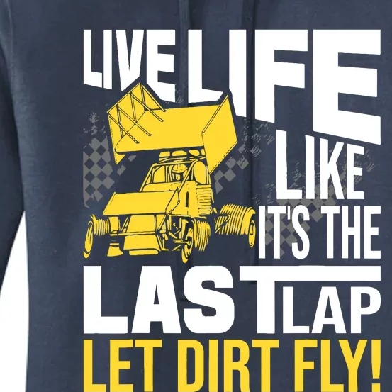 Live Life Like ItS The Last Lap Sprint Car Dirt Track Women's Pullover Hoodie