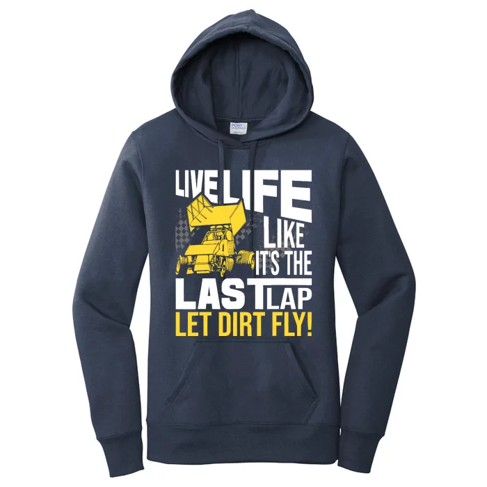 Live Life Like ItS The Last Lap Sprint Car Dirt Track Women's Pullover Hoodie