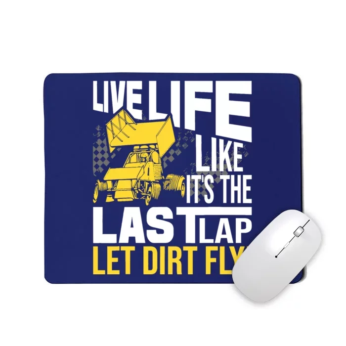 Live Life Like ItS The Last Lap Sprint Car Dirt Track Mousepad