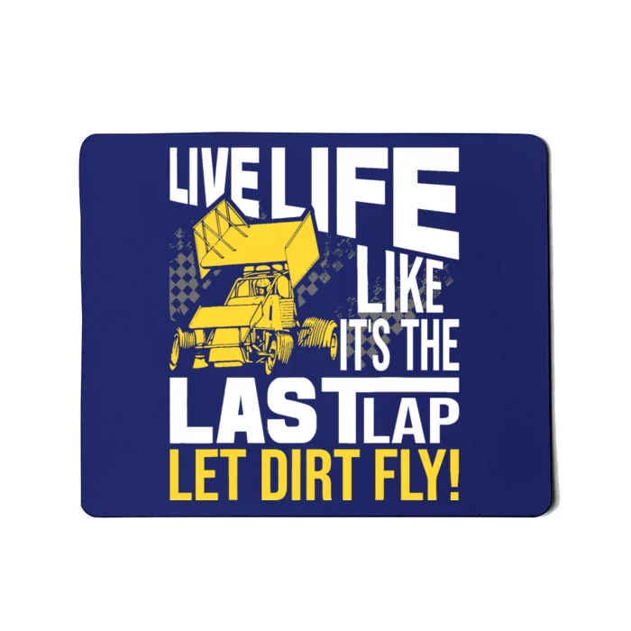 Live Life Like ItS The Last Lap Sprint Car Dirt Track Mousepad