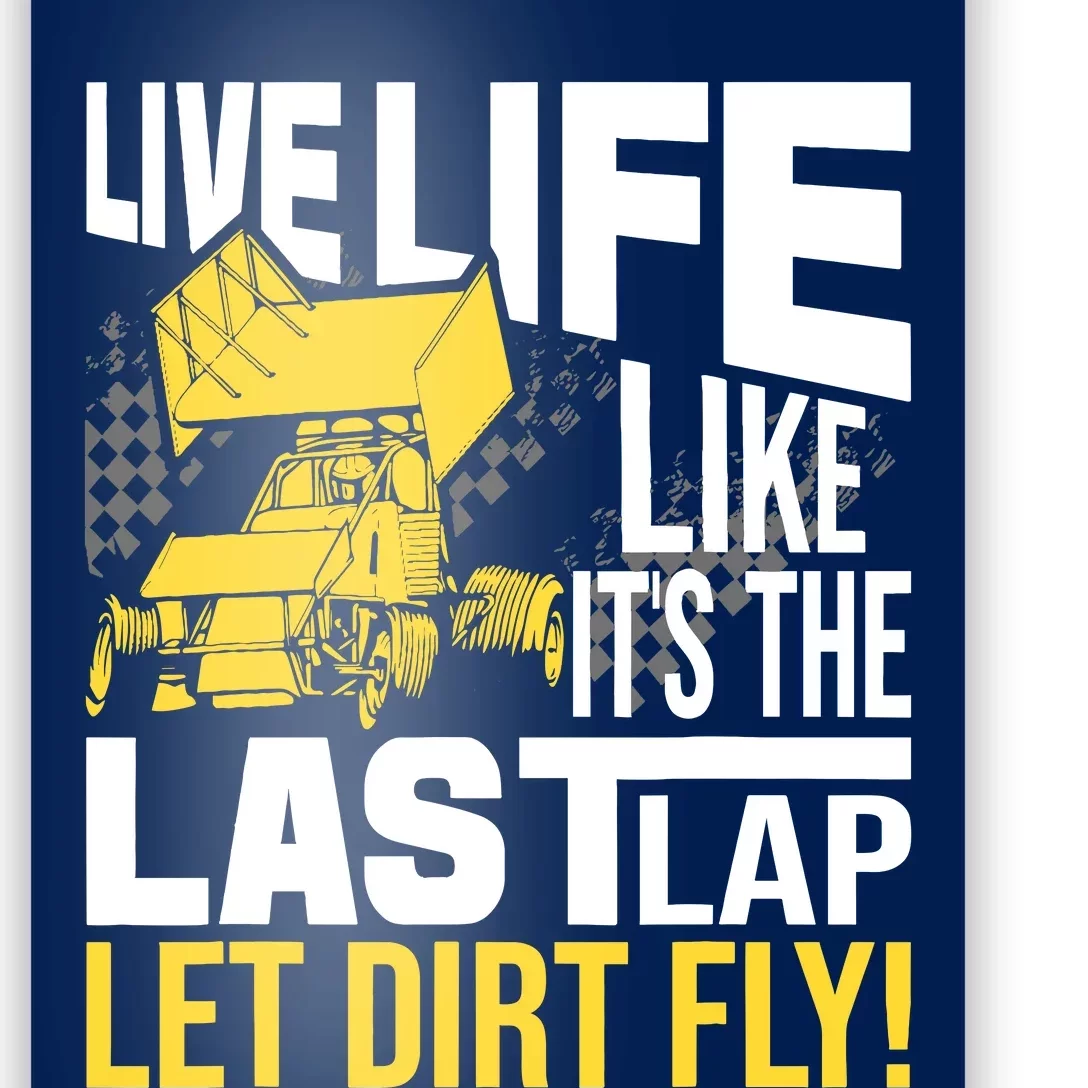 Live Life Like ItS The Last Lap Sprint Car Dirt Track Poster