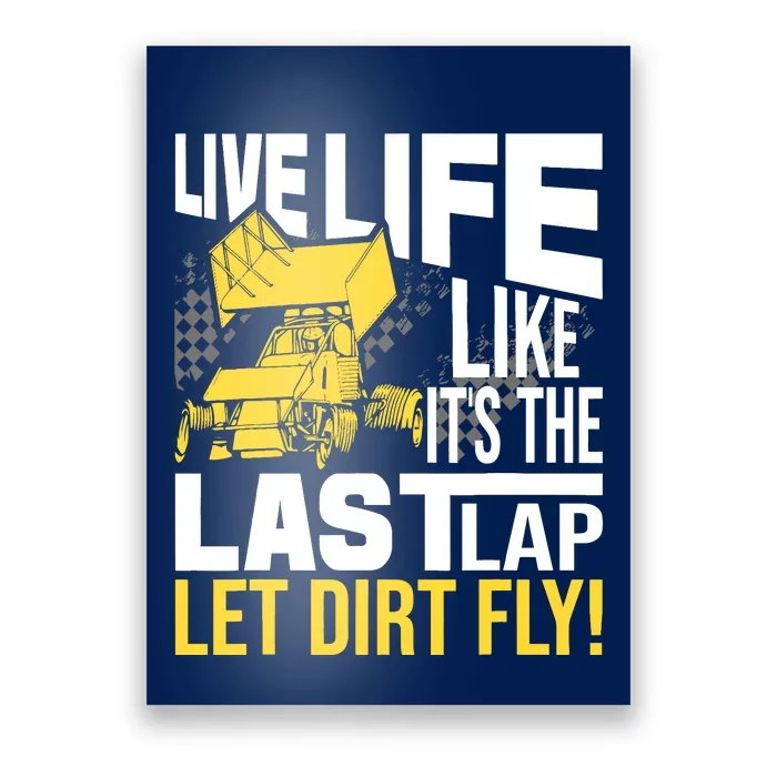 Live Life Like ItS The Last Lap Sprint Car Dirt Track Poster