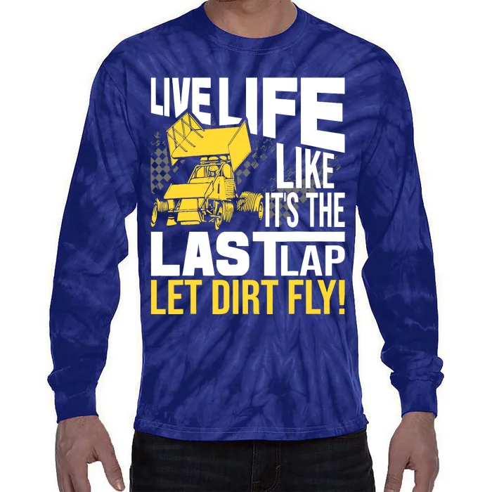 Live Life Like ItS The Last Lap Sprint Car Dirt Track Tie-Dye Long Sleeve Shirt