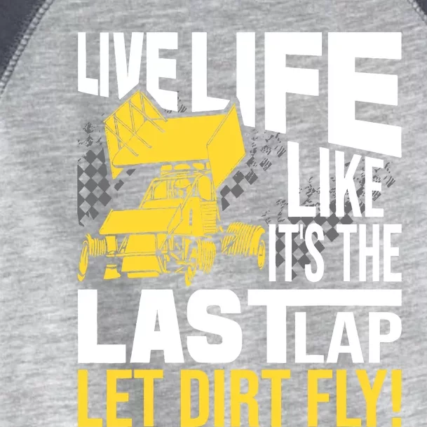 Live Life Like ItS The Last Lap Sprint Car Dirt Track Toddler Fine Jersey T-Shirt