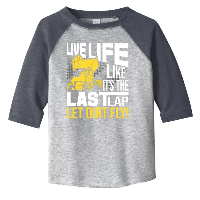 Live Life Like ItS The Last Lap Sprint Car Dirt Track Toddler Fine Jersey T-Shirt