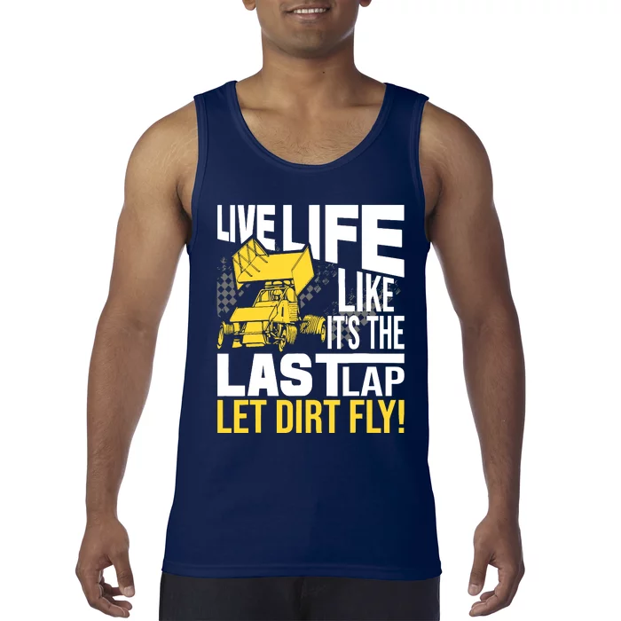 Live Life Like ItS The Last Lap Sprint Car Dirt Track Tank Top