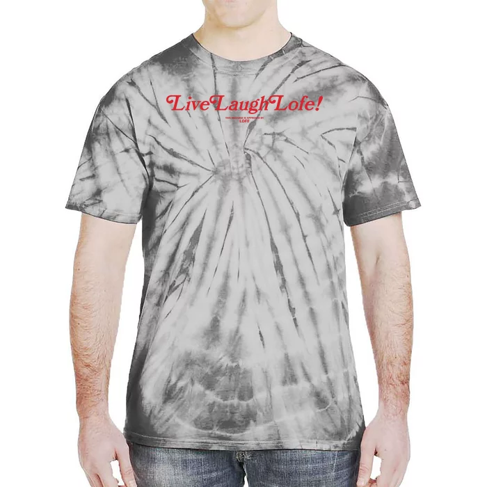 Live Laugh Lofe This Message Is Approved By Lofe Tie-Dye T-Shirt