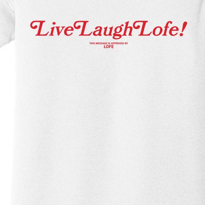 Live Laugh Lofe This Message Is Approved By Lofe Baby Bodysuit