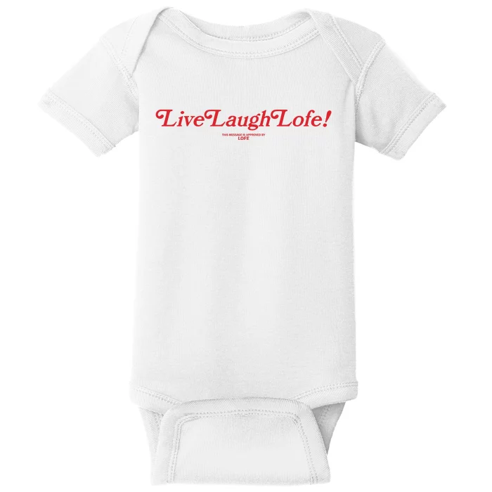 Live Laugh Lofe This Message Is Approved By Lofe Baby Bodysuit