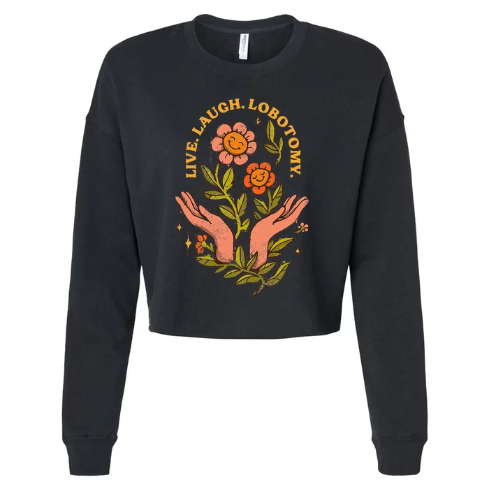 Live Laugh Lobotomy Cropped Pullover Crew