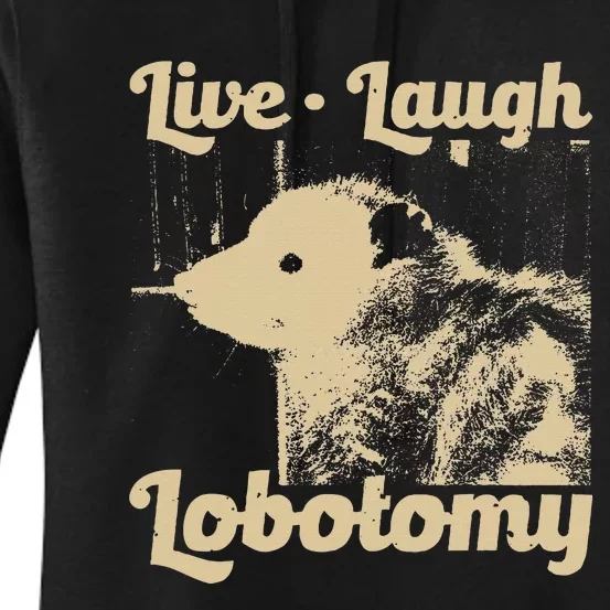 Live Laugh Lobotomy Lobotomies Opossum Lovers Women's Pullover Hoodie