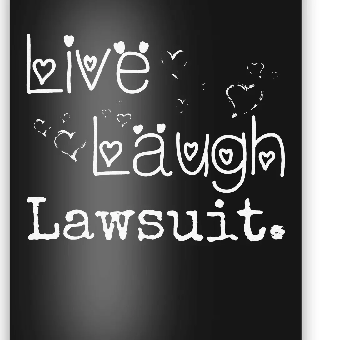 Live Laugh Lawsuit Funny Lawyer Attorney Law Student Poster