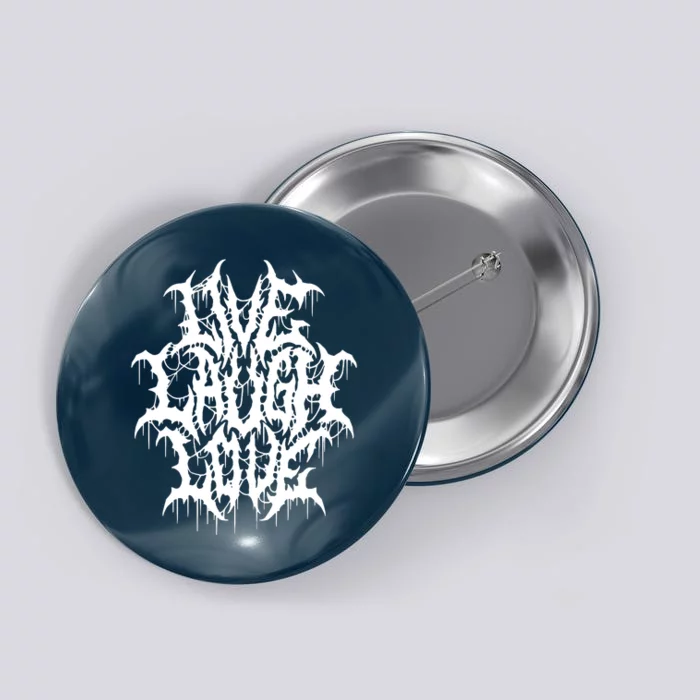 Live Laugh Love Black Metal Parody Button