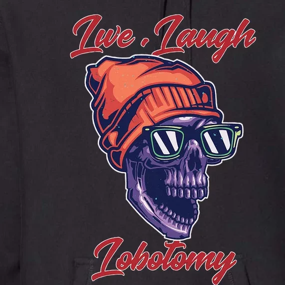 Live Laugh Lobotomy Retro Lover Premium Hoodie