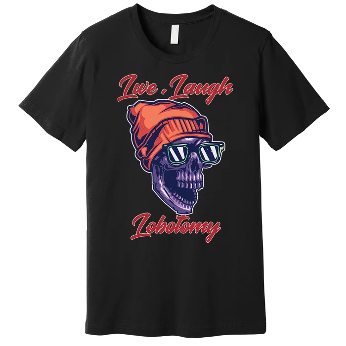 Live Laugh Lobotomy Retro Lover Premium T-Shirt