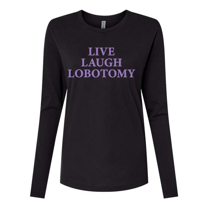 Live Laugh Lobotomy Funny Ironic 2000s Goth Punk Emo Womens Cotton Relaxed Long Sleeve T-Shirt