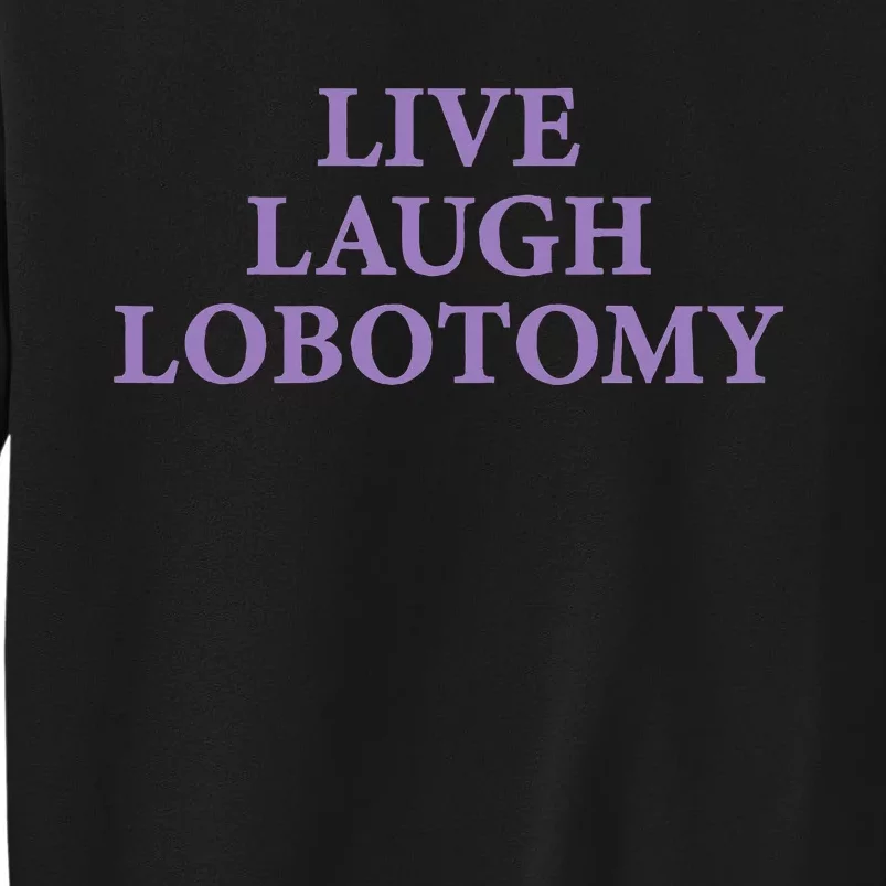 Live Laugh Lobotomy Funny Ironic 2000s Goth Punk Emo Sweatshirt