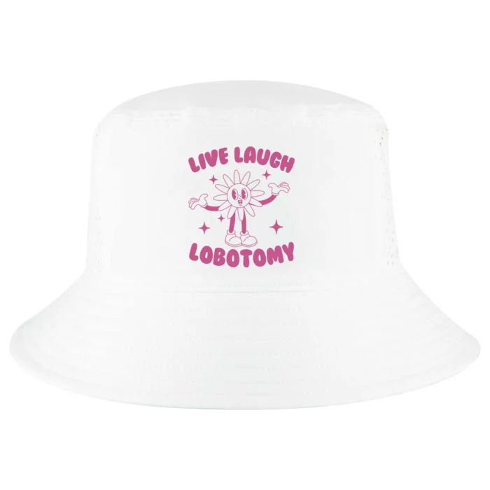 Live Laugh Lobotomy Flower Meme Cool Comfort Performance Bucket Hat