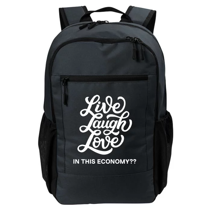 Live Laugh Love In This Economy Daily Commute Backpack