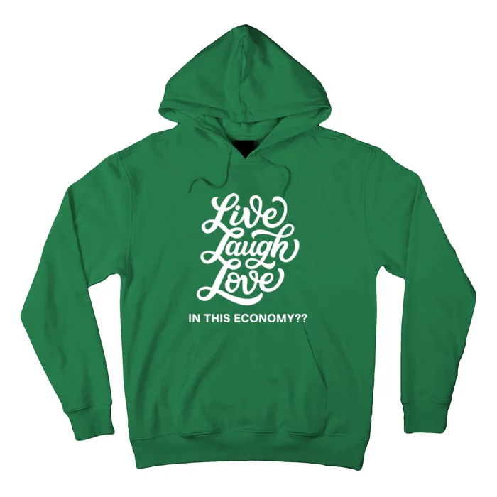 Live Laugh Love In This Economy Hoodie