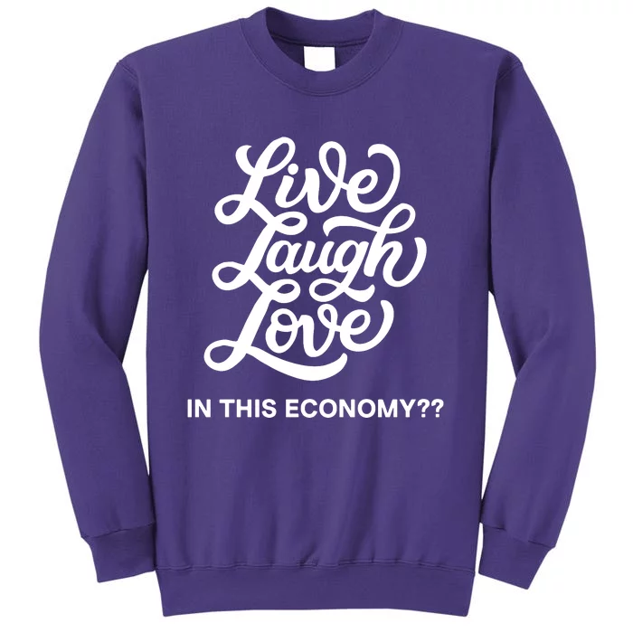 Live Laugh Love In This Economy Sweatshirt