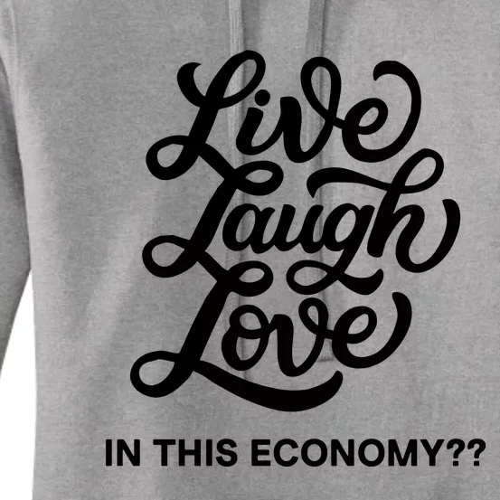 Live Laugh Love In This Economy Women's Pullover Hoodie