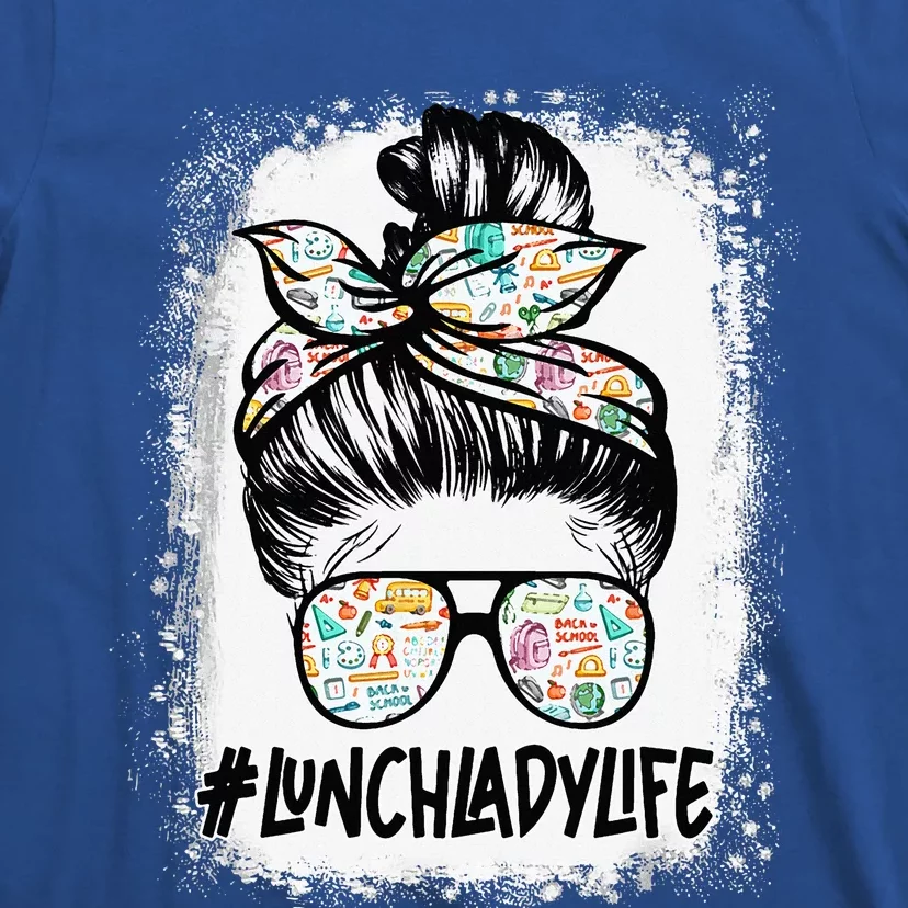 Lunch Lady Life Messy Bun Hair Glasses Lunch Lady T-Shirt