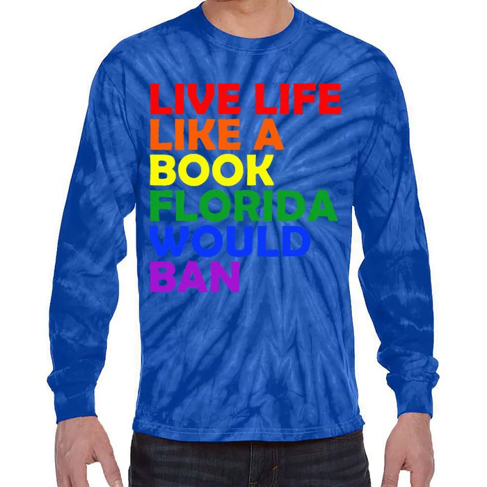 Live Life Like A Book Florida Would Ban Lgbt Tie-Dye Long Sleeve Shirt