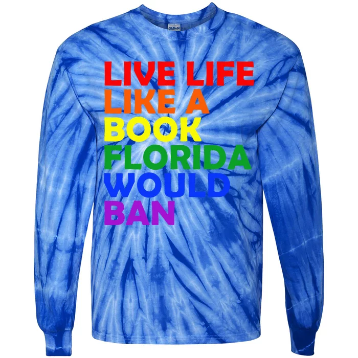 Live Life Like A Book Florida Would Ban Lgbt Tie-Dye Long Sleeve Shirt