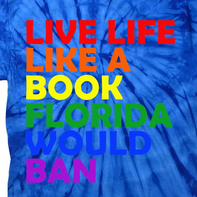 Live Life Like A Book Florida Would Ban Lgbt Tie-Dye T-Shirt