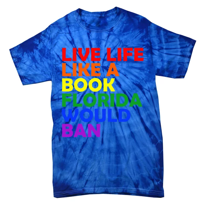 Live Life Like A Book Florida Would Ban Lgbt Tie-Dye T-Shirt