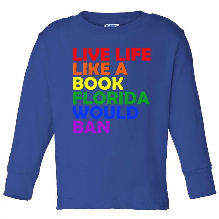 Live Life Like A Book Florida Would Ban Lgbt Toddler Long Sleeve Shirt