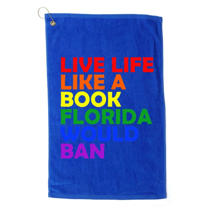 Live Life Like A Book Florida Would Ban Lgbt Platinum Collection Golf Towel