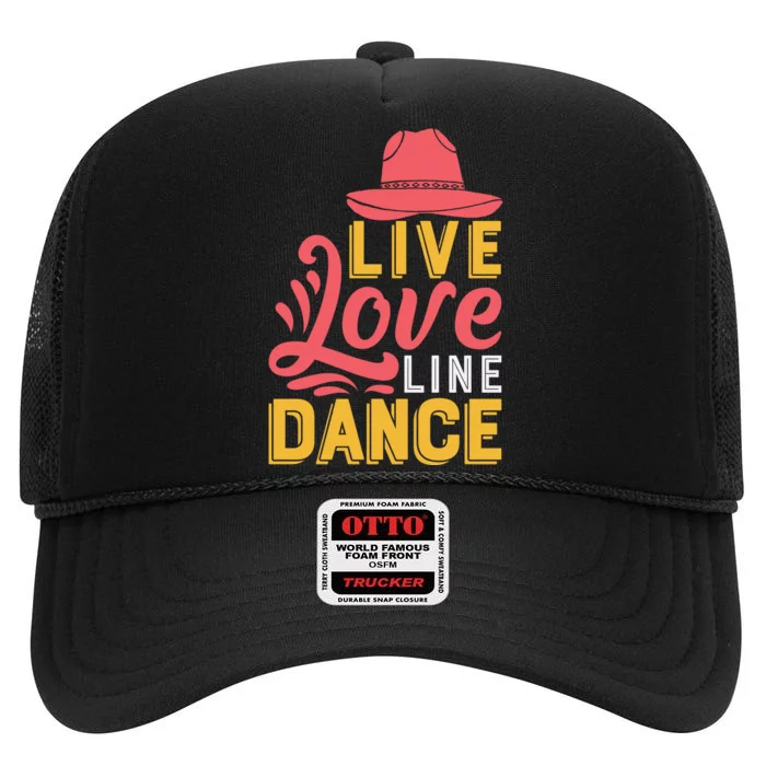 Live Love Line Dancing T High Crown Mesh Trucker Hat