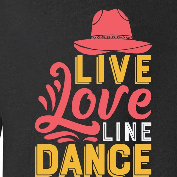 Live Love Line Dancing T Toddler Sweatshirt