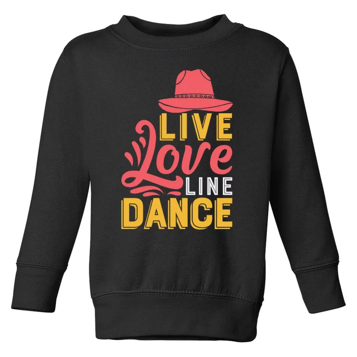 Live Love Line Dancing T Toddler Sweatshirt