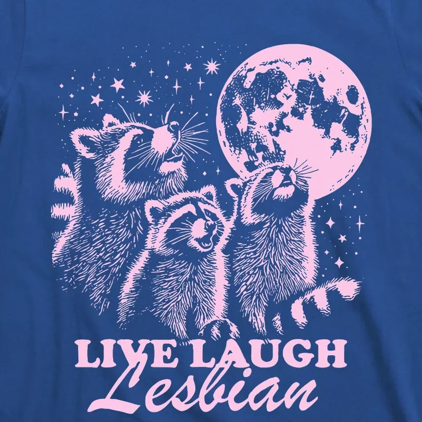 Live Laugh Lesbian Raccoon Lesbian Lgbtq Pride Month T-Shirt