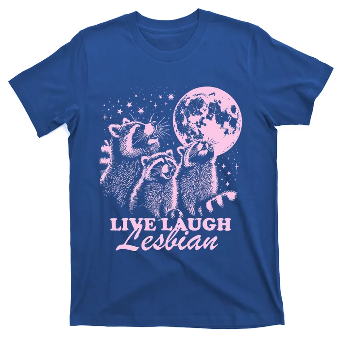 Live Laugh Lesbian Raccoon Lesbian Lgbtq Pride Month T-Shirt