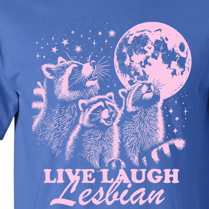 Live Laugh Lesbian Raccoon Lesbian Lgbtq Pride Month Tall T-Shirt