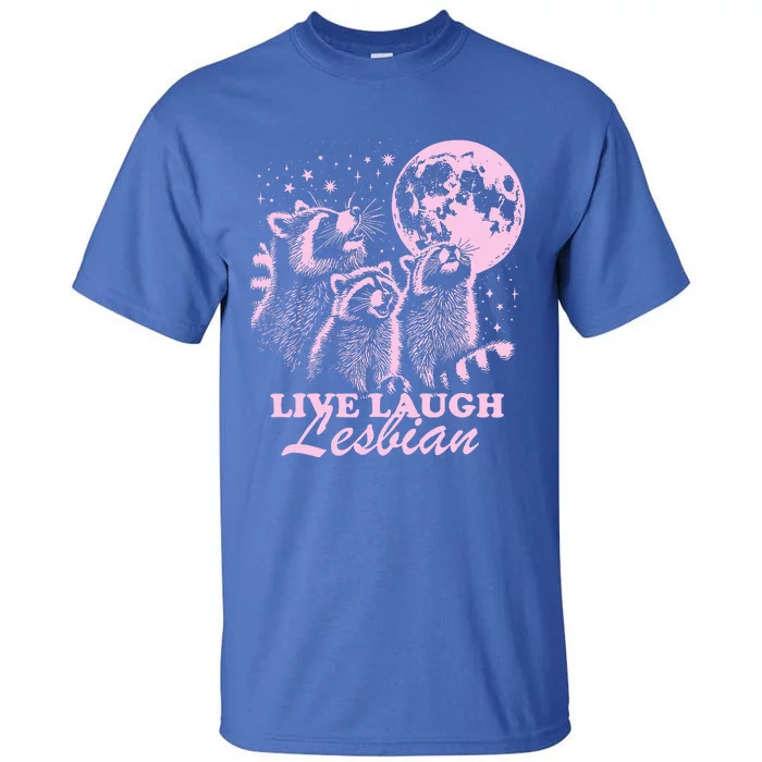 Live Laugh Lesbian Raccoon Lesbian Lgbtq Pride Month Tall T-Shirt