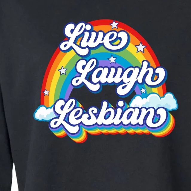 Live Laugh Lesbian Rainbow Flag LGBT Best Gifts Cropped Pullover Crew