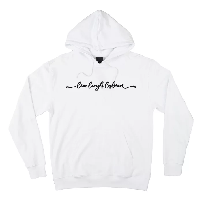 Live Laugh Lesbian Pride Hoodie