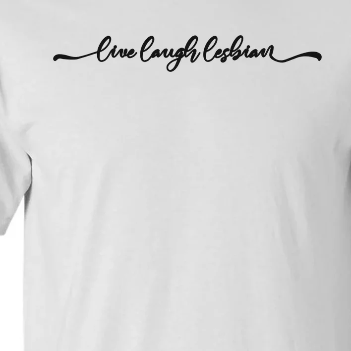 Live Laugh Lesbian Pride Tall T-Shirt