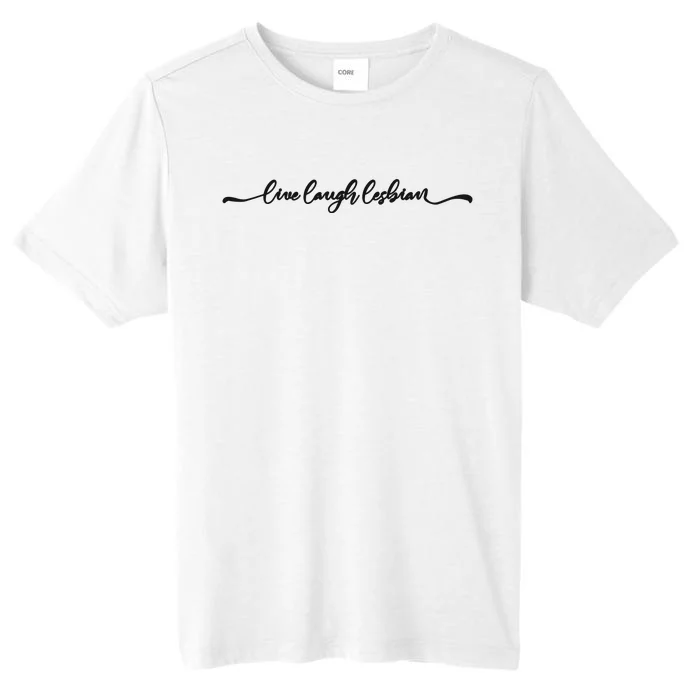 Live Laugh Lesbian Pride ChromaSoft Performance T-Shirt