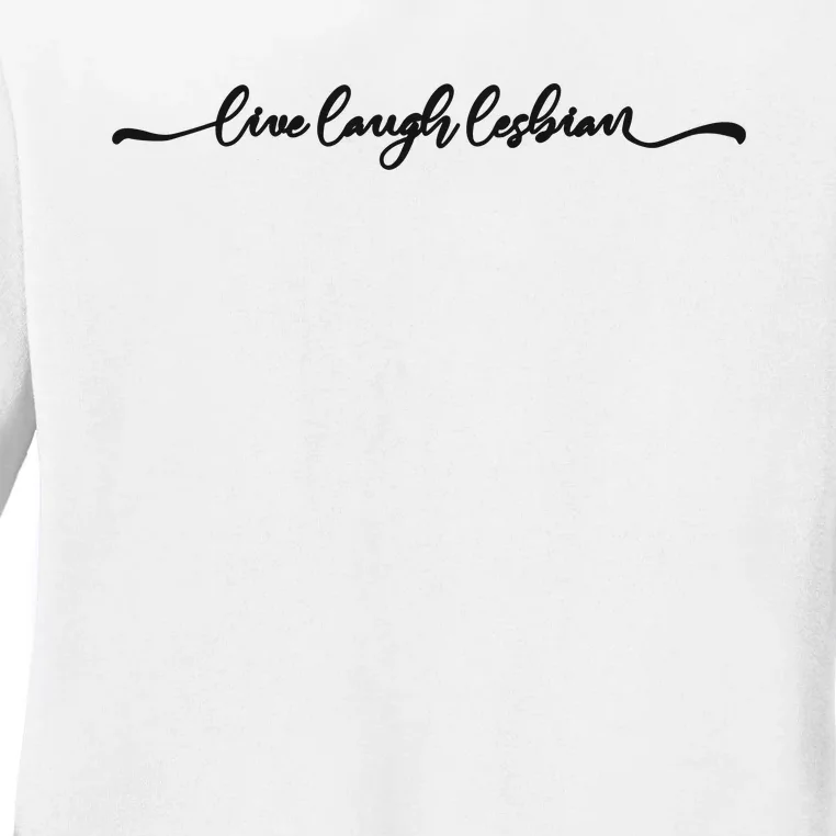 Live Laugh Lesbian Pride Ladies Long Sleeve Shirt