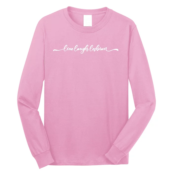 Live Laugh Lesbian Long Sleeve Shirt