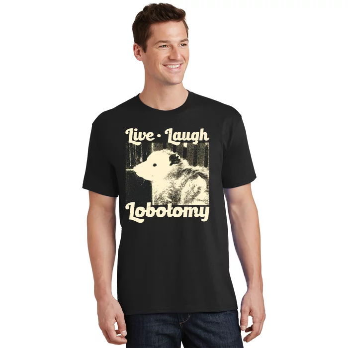 Live Laugh Lobotomy Funny Opossum T-Shirt