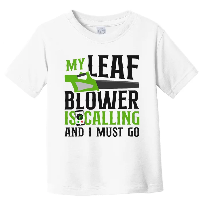 Landscaper Landscaping Landscape Architect Leaf Blower My Toddler T-Shirt