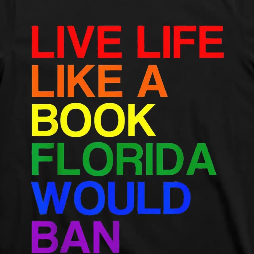 Live Life Like A Book Florida Would Ban Lgbt Month T-Shirt