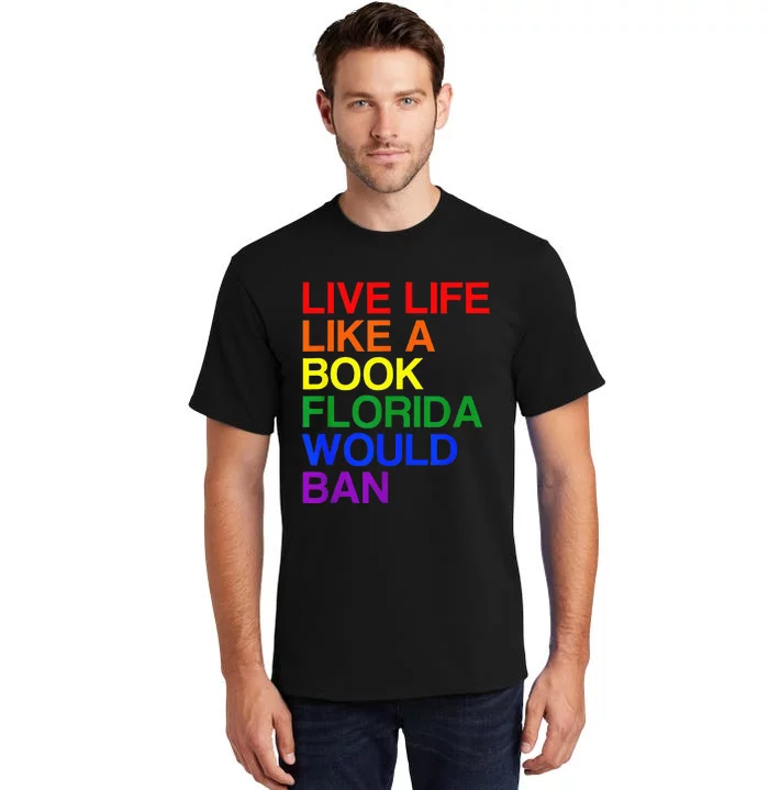 Live Life Like A Book Florida Would Ban Lgbt Month Tall T-Shirt